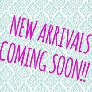 New Arrivals Coming Soon!!